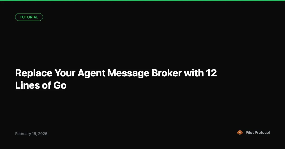 Agent Pub/Sub in Twelve Lines of Go, With the Broker Built In